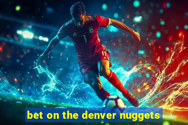 bet on the denver nuggets